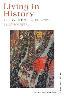 Living in History: Poetry in Britain, 1945–1979 - Luke Roberts - cover
