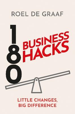 180 Business Hacks: Little Changes, Big Difference - Roel de Graaf - cover