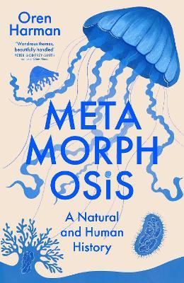 Metamorphosis: A Natural and Human History - Oren Harman - cover