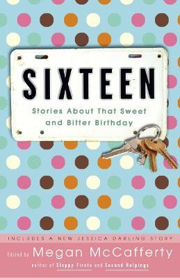 Sixteen: Stories About That Sweet and Bitter Birthday - cover