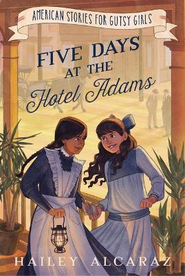Five Days at the Hotel Adams - Hailey Alcaraz - cover