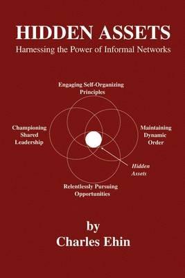Hidden Assets: Harnessing the Power of Informal Networks - Charles Ehin - cover