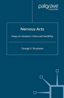 Nervous Acts: Essays on Literature, Culture and Sensibility - G. Rousseau - cover