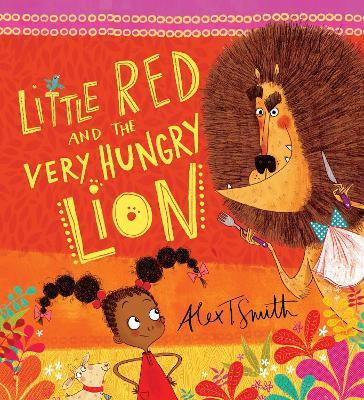 Little Red and the Very Hungry Lion - Alex T. Smith - cover