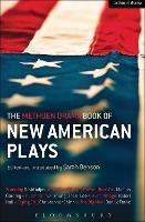 The Methuen Drama Book of New American Plays: Stunning; The Road Weeps, the Well Runs Dry; Pullman, WA; Hurt Village; Dying City; The Big Meal - David Adjmi,Marcus Gardley,Young Jean Lee - cover
