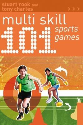 101 Multi-skill Sports Games - Stuart Rook,Tony Charles - cover
