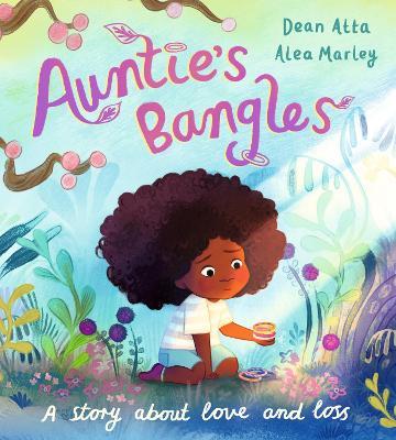 Auntie's Bangles: A moving, lyrical picture book about love and loss - Dean Atta - cover