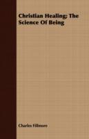 Christian Healing; The Science Of Being - Charles Fillmore - cover