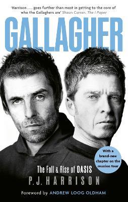 Gallagher: The Fall and Rise of Oasis: the brand new biography of one of the world's biggest bands - P. J. Harrison - cover
