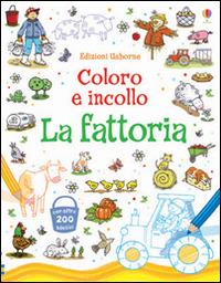 La fattoria. Coloro e incollo. Con adesivi. Ediz. illustrata - Sam Taplin,Jessica Greenwell,Cecilia Johansson - copertina