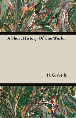 A Short History Of The World - H. G. Wells - cover