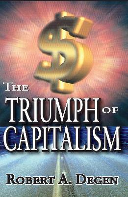 The Triumph of Capitalism - Robert Degen - cover