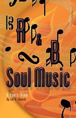 R&B Soul Music: A Fan's View - Lee G Edwards - cover