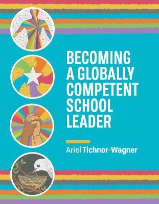 Becoming a Globally Competent School Leader - Ariel Tichnor-Wagner - cover