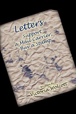 Letters: Support a Mail Carrier, Buy a Stamp - Victoria Wolcott - cover