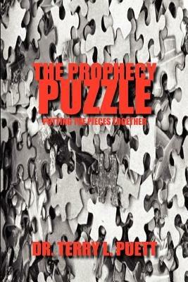 The Prophecy Puzzle: Putting the Pieces Together - TERRY L. PUETT - cover