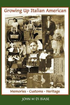Growing Up Italian American - JOHN M Di BiASE - cover