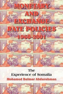 Monetary and Exchange Rate Policies 1960-2001 - Mohamed Dalmar Abdurahman - cover