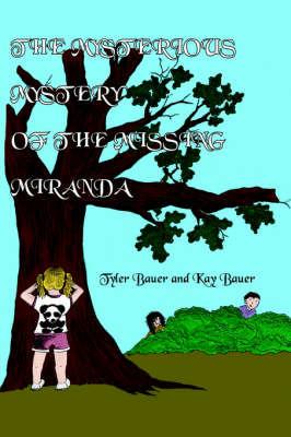 The Mysterious Mystery of the Missing Miranda - Tyler Bauer,Kay Bauer - cover