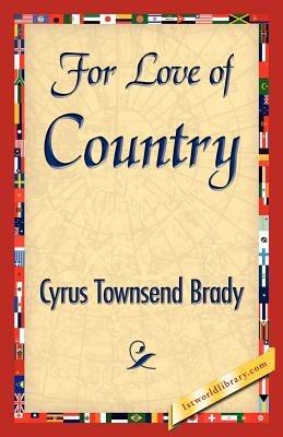 For Love of Country - Townsend Brady Cyrus Townsend Brady,Cyrus Townsend Brady - cover