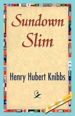 Sundown Slim - Hubert Knibbs Henry Hubert Knibbs,Henry Hubert Knibbs - cover