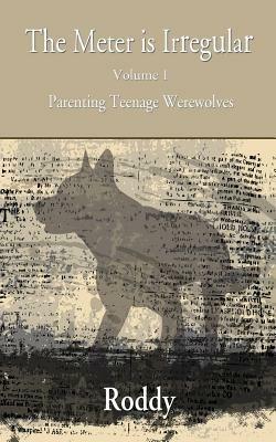 The Meter Is Irregular - Parenting Teenage Werewolves - Rodney Charles - cover