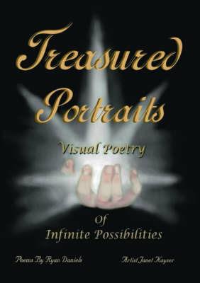 Treasured Portraits: Visual Poetry of Infinite Possibilities - Ryan Daniels - cover