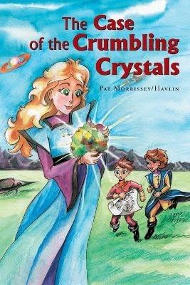 The Case of the Crumbling Crystals - Pat Morrissey,Havlin - cover