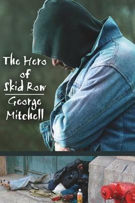 The Hero of Skid Row - George Mitchell - cover