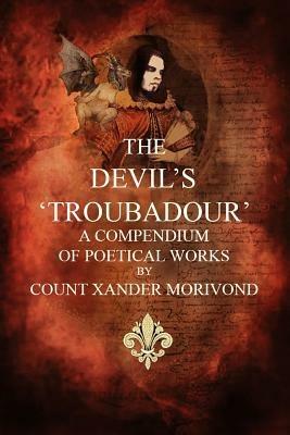 The Devil's Troubadour: A Compendium of Poetical Works - Morivond Count Morivond,Count Morivond - cover