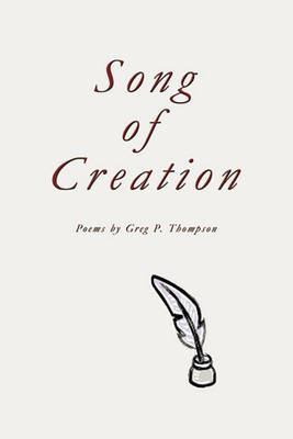 Song of Creation: Poems - Greg P. Thompson - cover