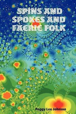 Spins and Spokes and Faerie Folk - Peggy Lee Johnson - cover