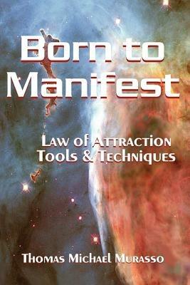 Born to Manifest, Law of Attraction Tools and Techniques - Thomas Murasso - cover