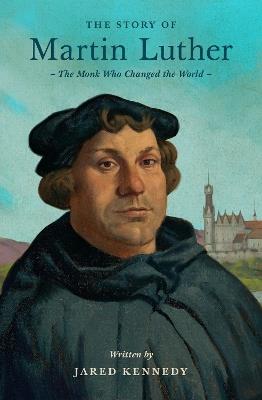 The Story of Martin Luther - Jared Kennedy - cover