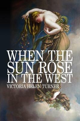 When The Sun Rose In The West - Victoria Helen Turner - cover