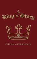 A King's Story - Kathryn Muehlheausler - cover