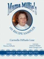 Mama Millie's 101 Recipe Sampler: Family Favorite Recipes - Carmella DiPaolo Lose - cover