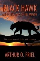 Black Hawk and Other Tales of the Amazon: The Adventures of Pedro and Lourenco - Arthur O Friel - cover