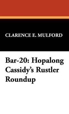 Bar-20: Hopalong Cassidy's Rustler Roundup - Clarence E Mulford - cover