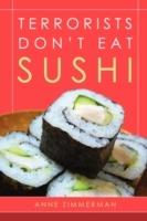 Terrorists Don't Eat Sushi - Anne Zimmerman - cover
