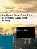 Are Women People? and Other Short Works (Large Print Edition) - Alice Duer Miller - cover