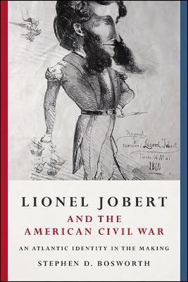 Lionel Jobert and the American Civil War: An Atlantic Identity in the Making - Stephen D. Bosworth - cover