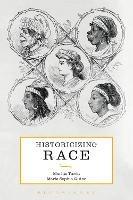 Historicizing Race - Marius Turda,Maria Sophia Quine - cover