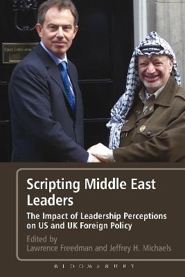 Scripting Middle East Leaders: The Impact of Leadership Perceptions on U.S. and UK Foreign Policy - cover