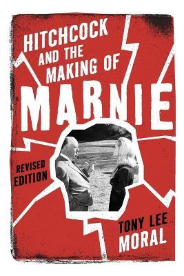 Hitchcock and the Making of Marnie - Tony Lee Moral - cover