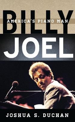 Billy Joel: America's Piano Man - Joshua S. Duchan - cover