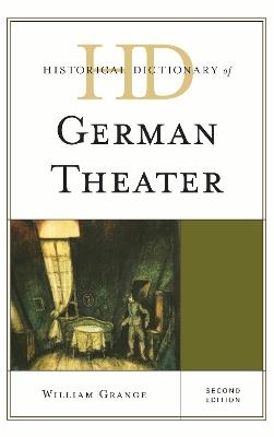 Historical Dictionary of German Theater - William Grange - cover