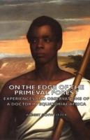 On the Edge of the Primeval Forest - Experiences and Observations of a Doctor in Equatorial Africa - Albert, Schweitzer - cover