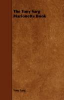 The Tony Sarg Marionette Book - Tony Sarg - cover