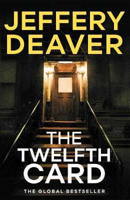 The Twelfth Card: An edge-of-your-seat serial killer thriller with a heart-stopping twist from the international bestseller - Jeffery Deaver - cover